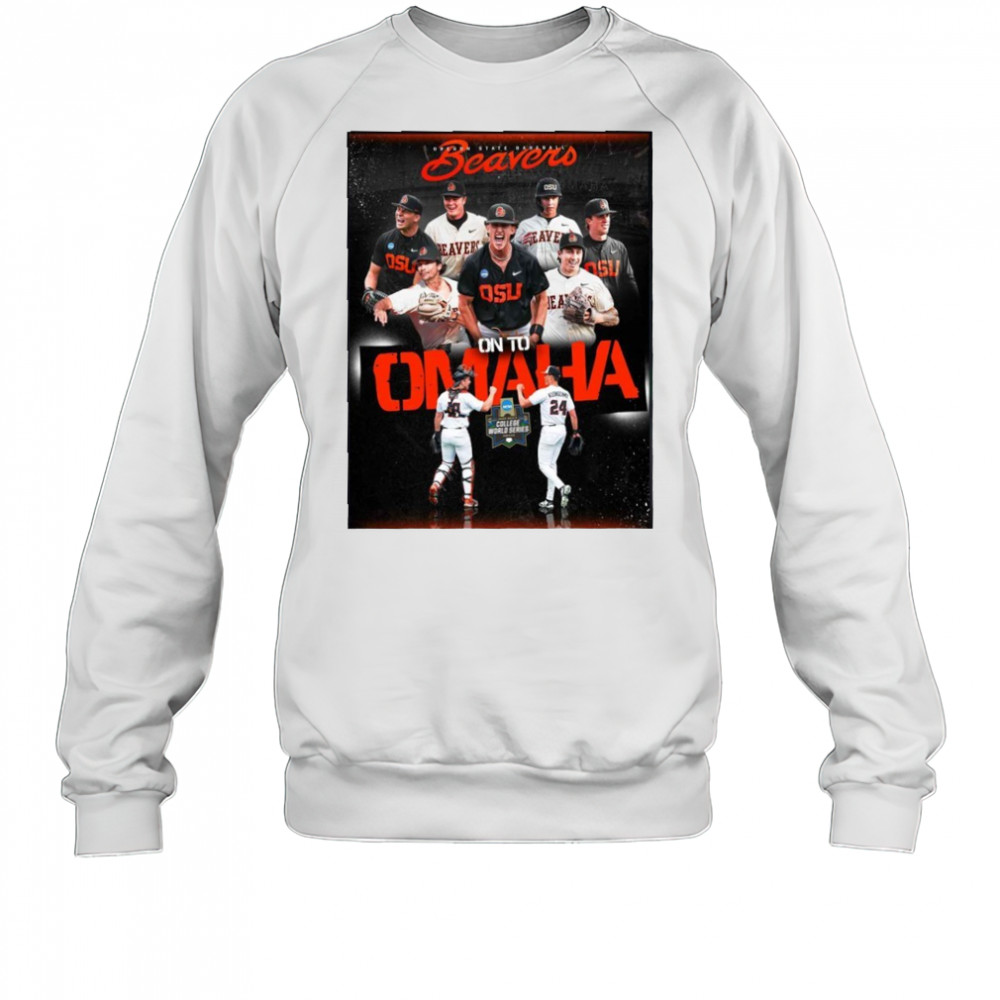 Oregon State Baseball Beavers On To Omaha 2025 NCAA Baseball College World Series T-Shirt Sweatshirt