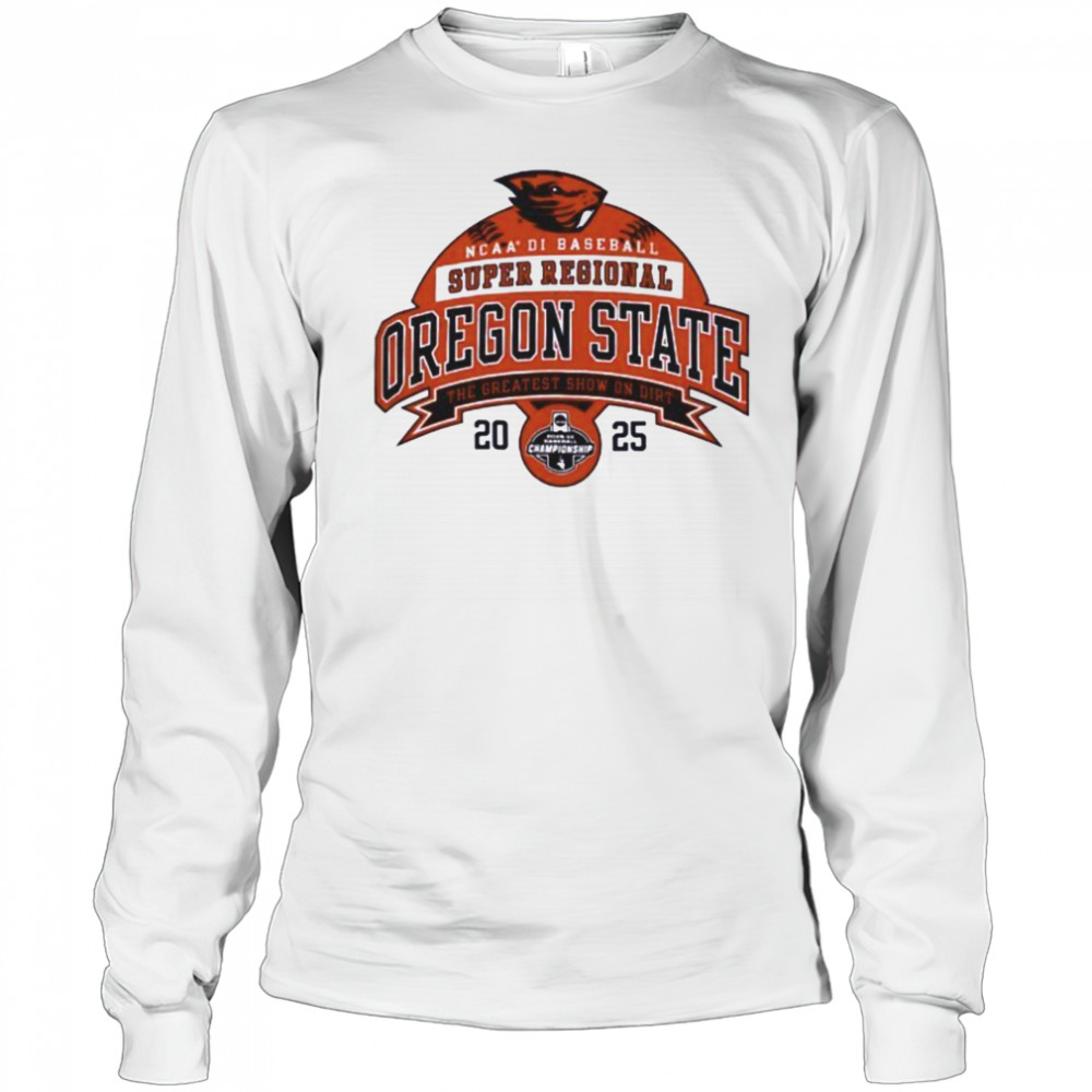 Oregon State NCAA Division I Baseball Super Regional 2025 the greatest show on dirt shirt Long Sleeved