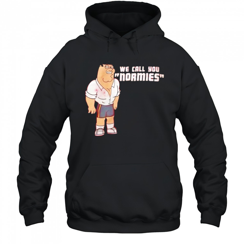 Peter Griffin we call you normies shirt Hoodie