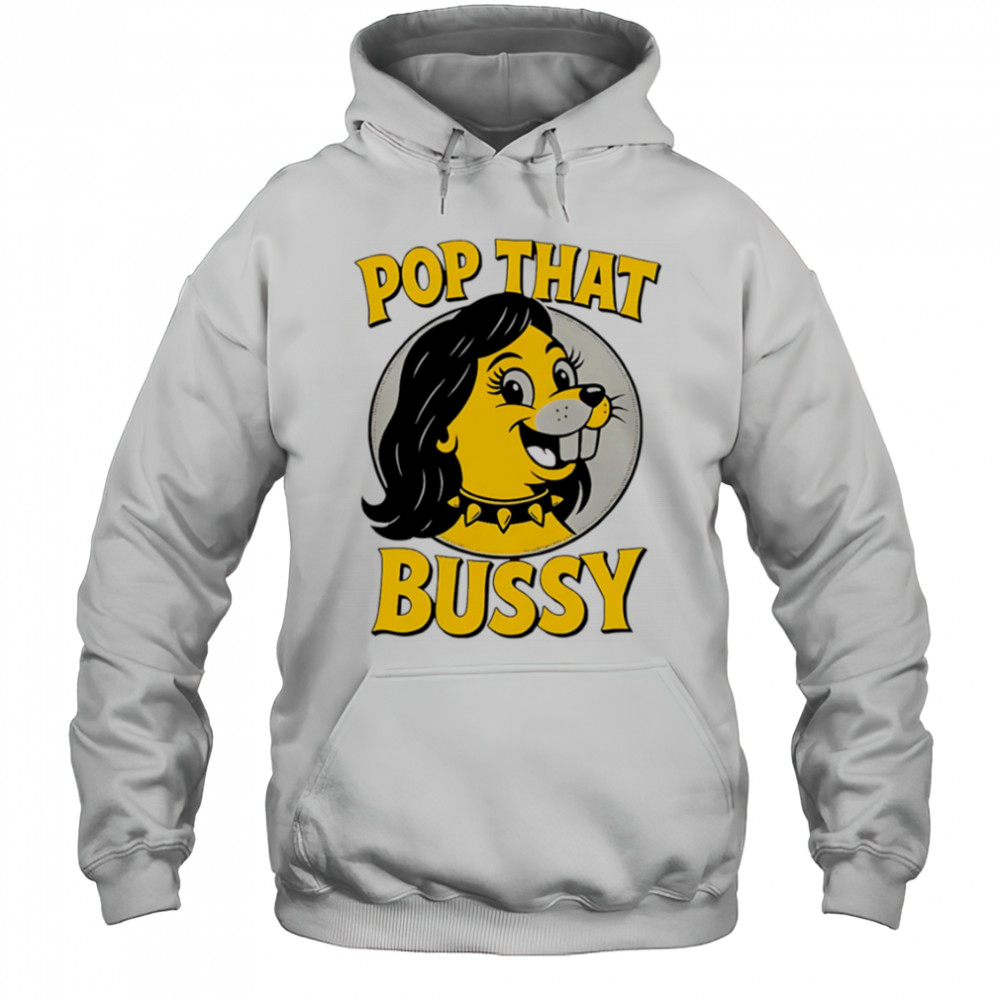 Pop That Bussy Buc-ee’s funny shirt Hoodie