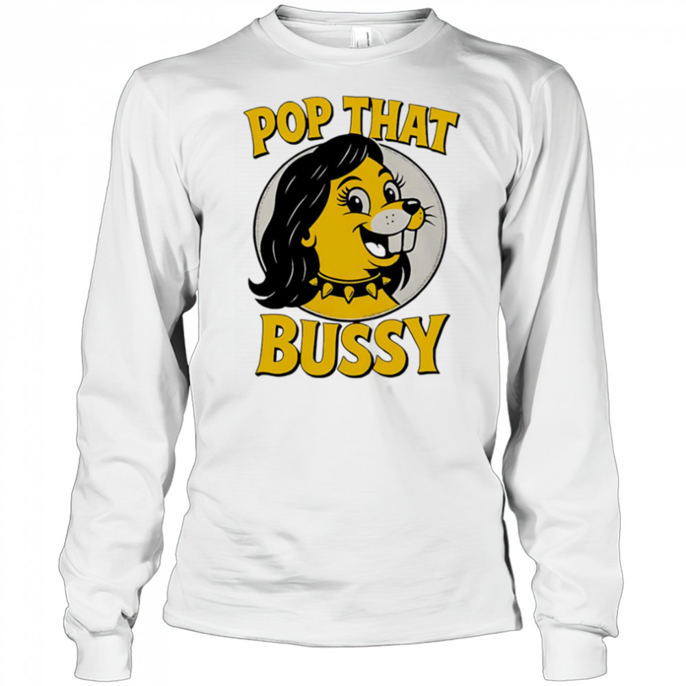 Pop That Bussy Buc-ee’s funny shirt Long Sleeved