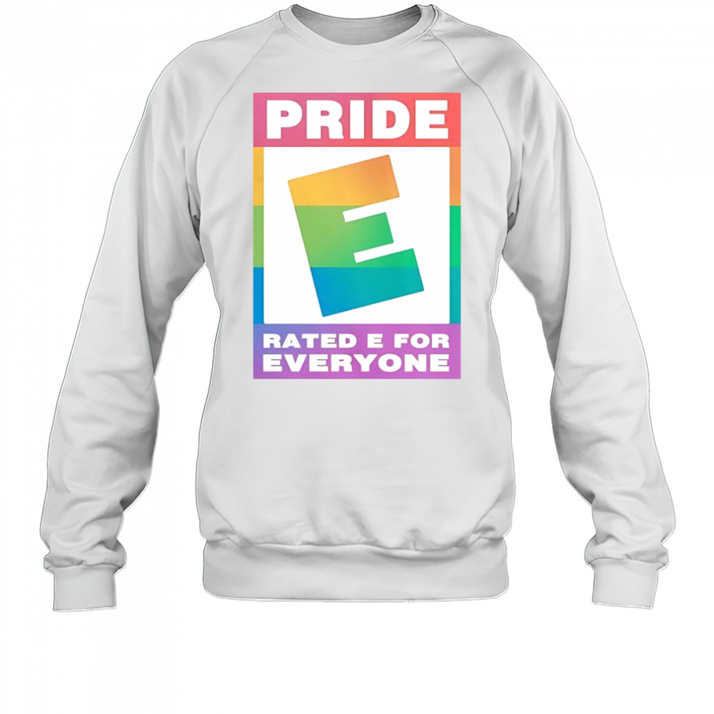 Pride Rated E For Everyone Logo T-Shirt Sweatshirt