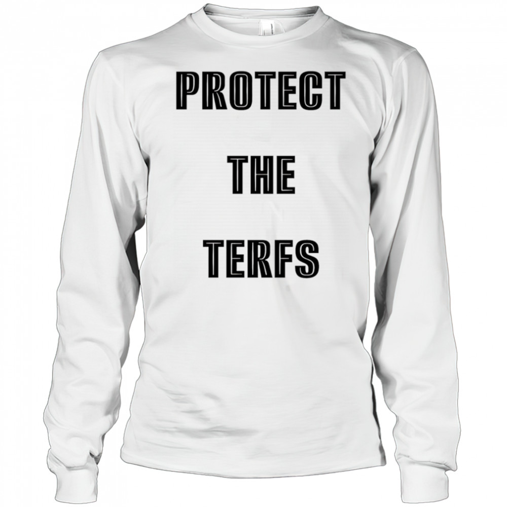Protect The Terfs shirt Long Sleeved
