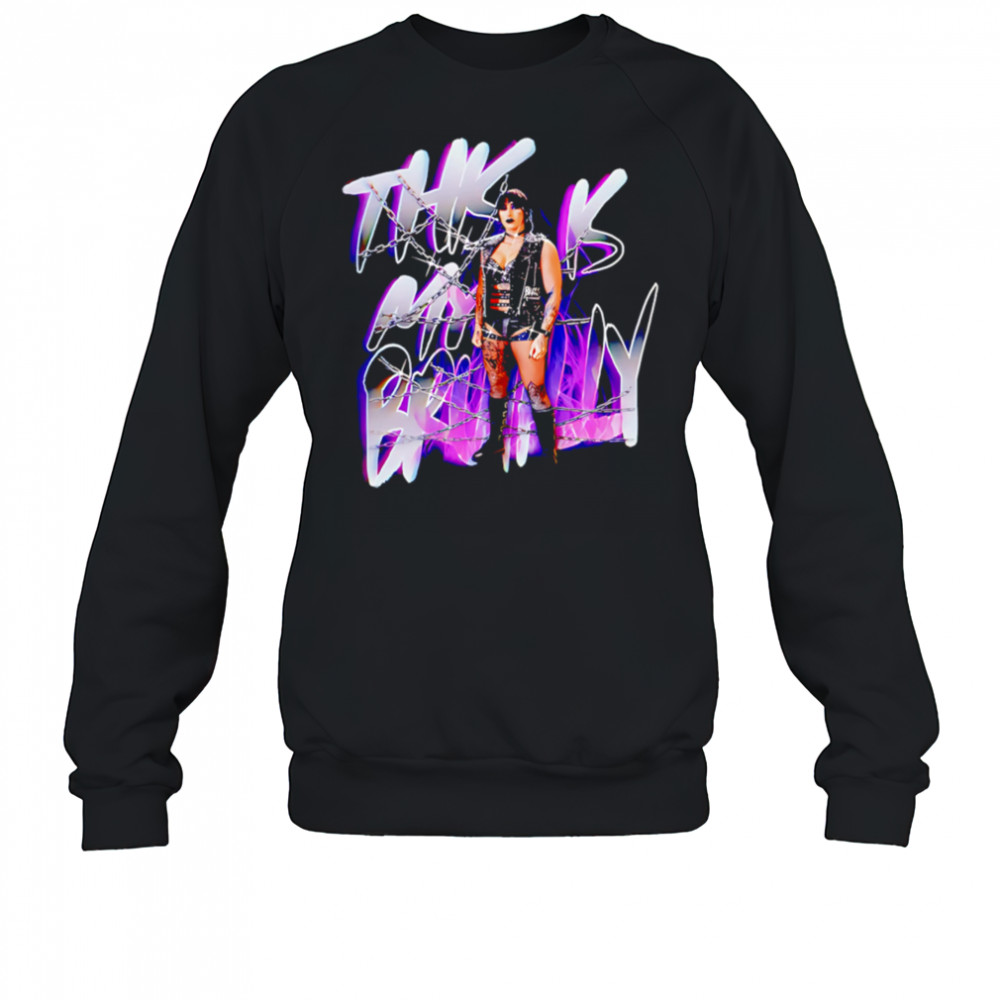 Rhea Ripley this is my Brutality shirt Sweatshirt