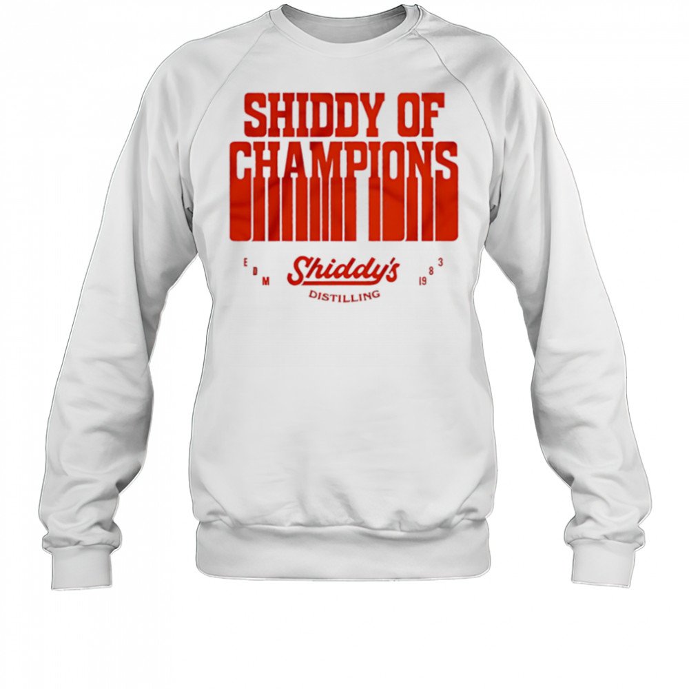 Shiddy of Champions shirt Sweatshirt