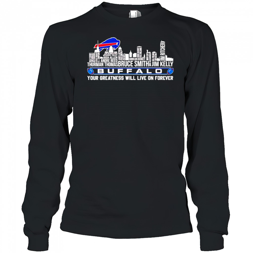 Skyline name Buffalo Bills your greatness will live on forever shirt Long Sleeved