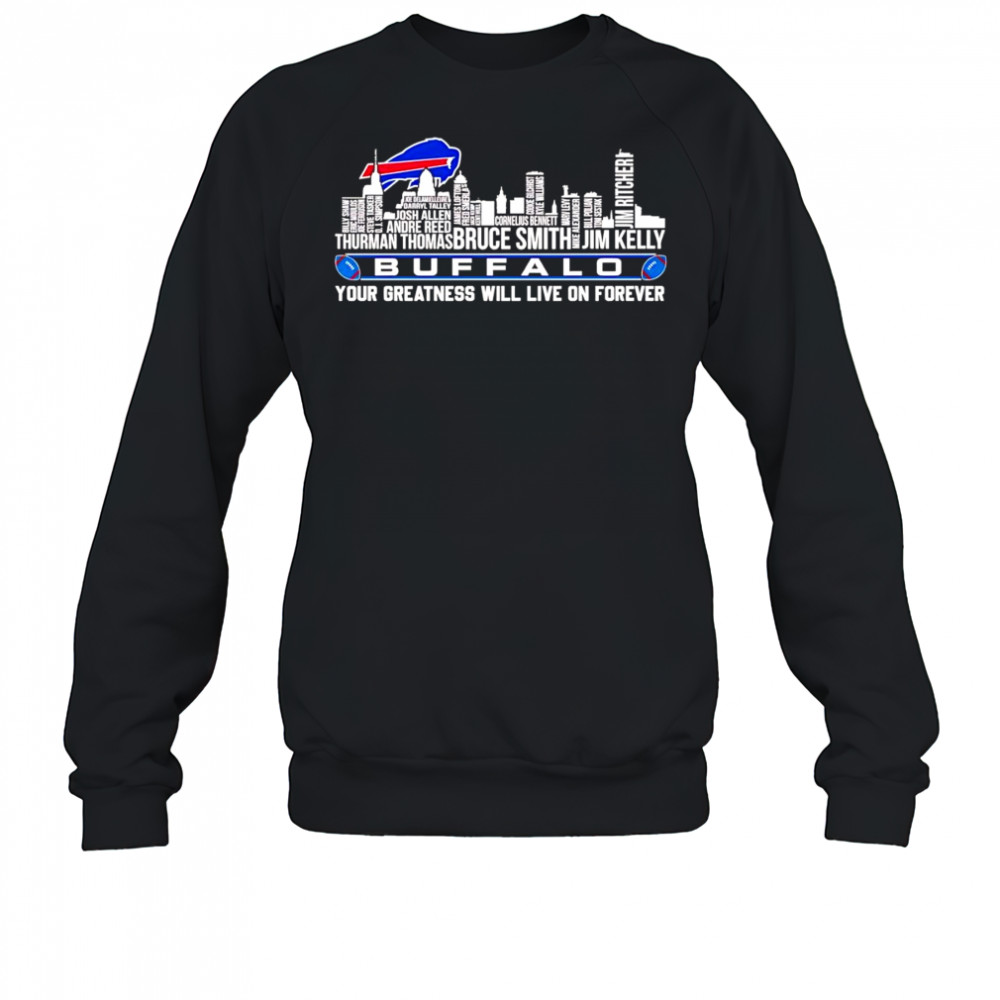 Skyline name Buffalo Bills your greatness will live on forever shirt Sweatshirt