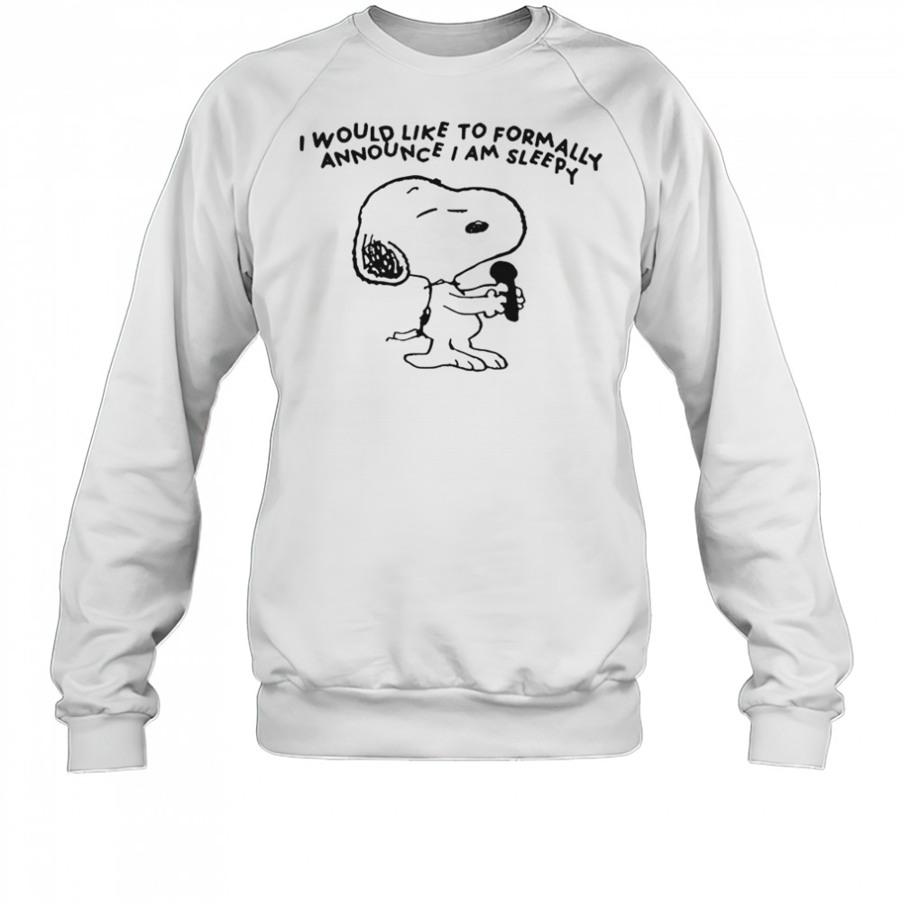 Snoopy I Would Like To Formally Announce I Am Sleepy T-Shirt Sweatshirt