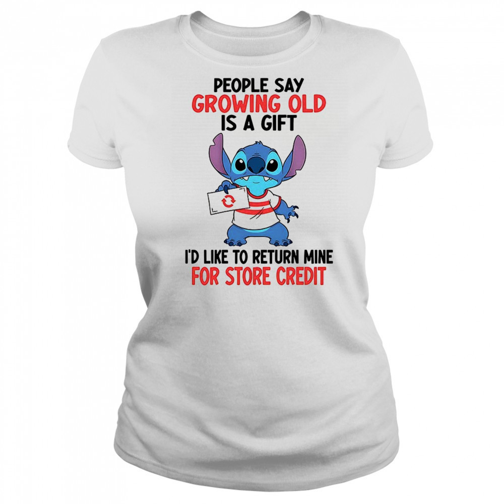 Stitch people say growing old is a gift i’d like to return mine for credit shirt Women's T-shirt