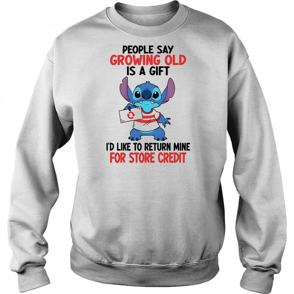 Stitch people say growing old is a gift i’d like to return mine for credit shirt Hoodie