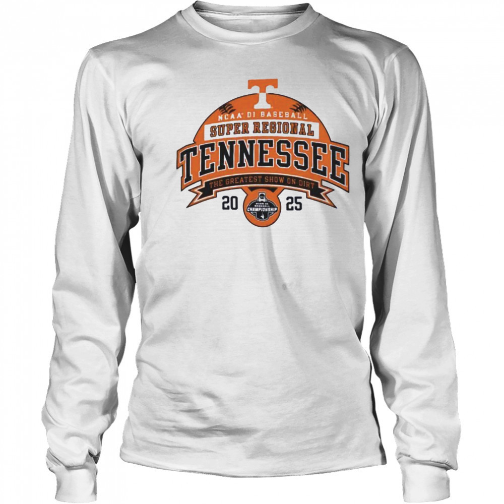 Tennessee Volunteers NCAA DI Baseball Super Regional 2025 the greatest show on dirt shirt Long Sleeved