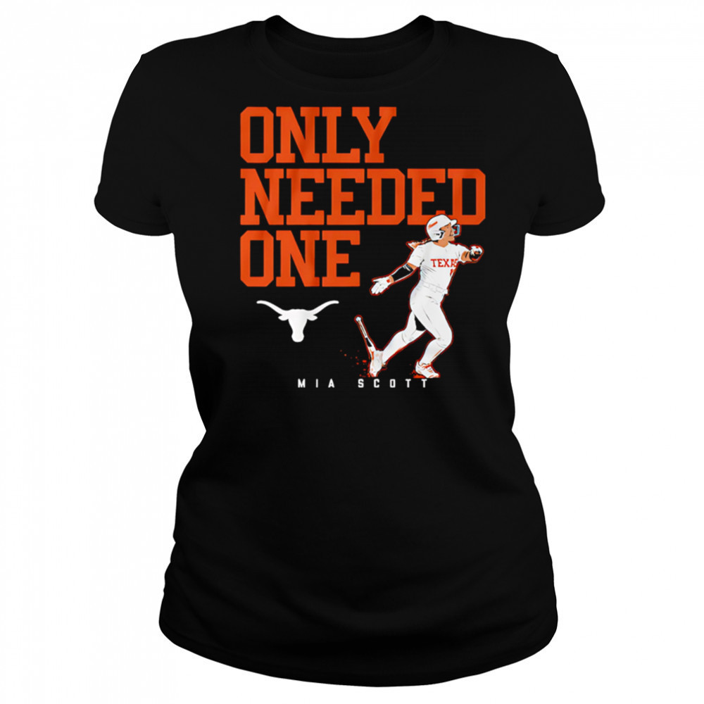 Texas Softball Mia Scott Only Needed One shirt Women's T-shirt