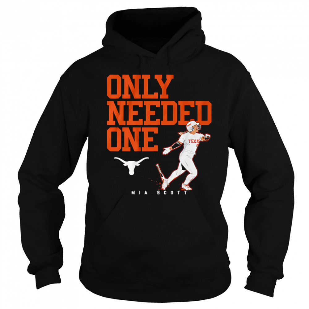 Texas Softball Mia Scott Only Needed One shirt Sweatshirt