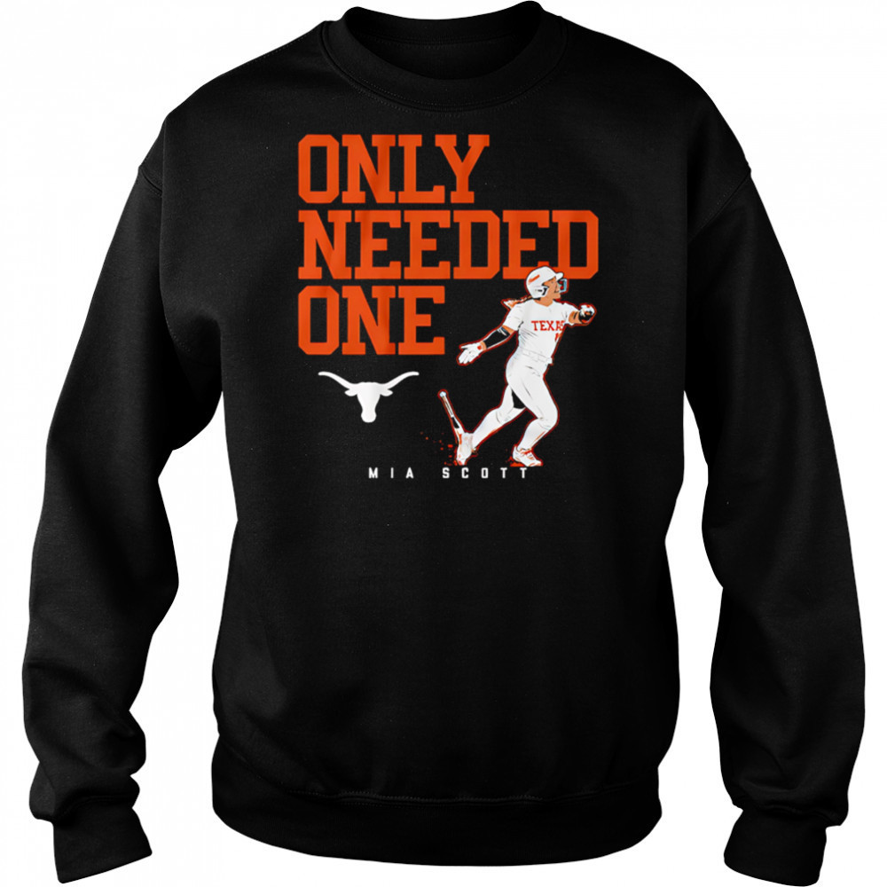 Texas Softball Mia Scott Only Needed One shirt Hoodie