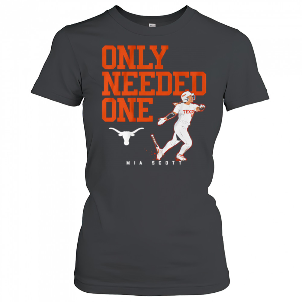 Texas Softball Mia Scott Only Needed One shirt Women's T-shirt