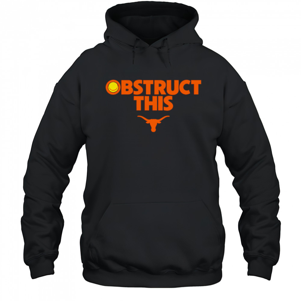 Texas Softball Obstruct This shirt Hoodie