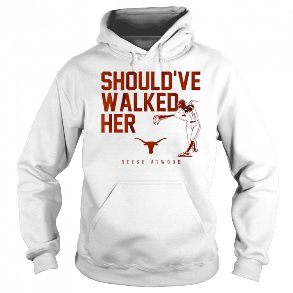 Texas Softball Reese Atwood Should’ve Walked Her shirt Sweatshirt