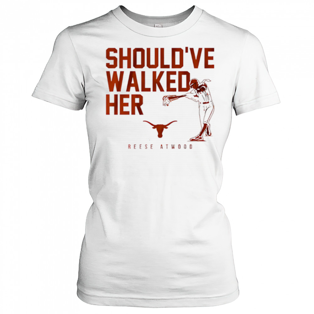 Texas Softball Reese Atwood Should’ve Walked Her shirt Women's T-shirt