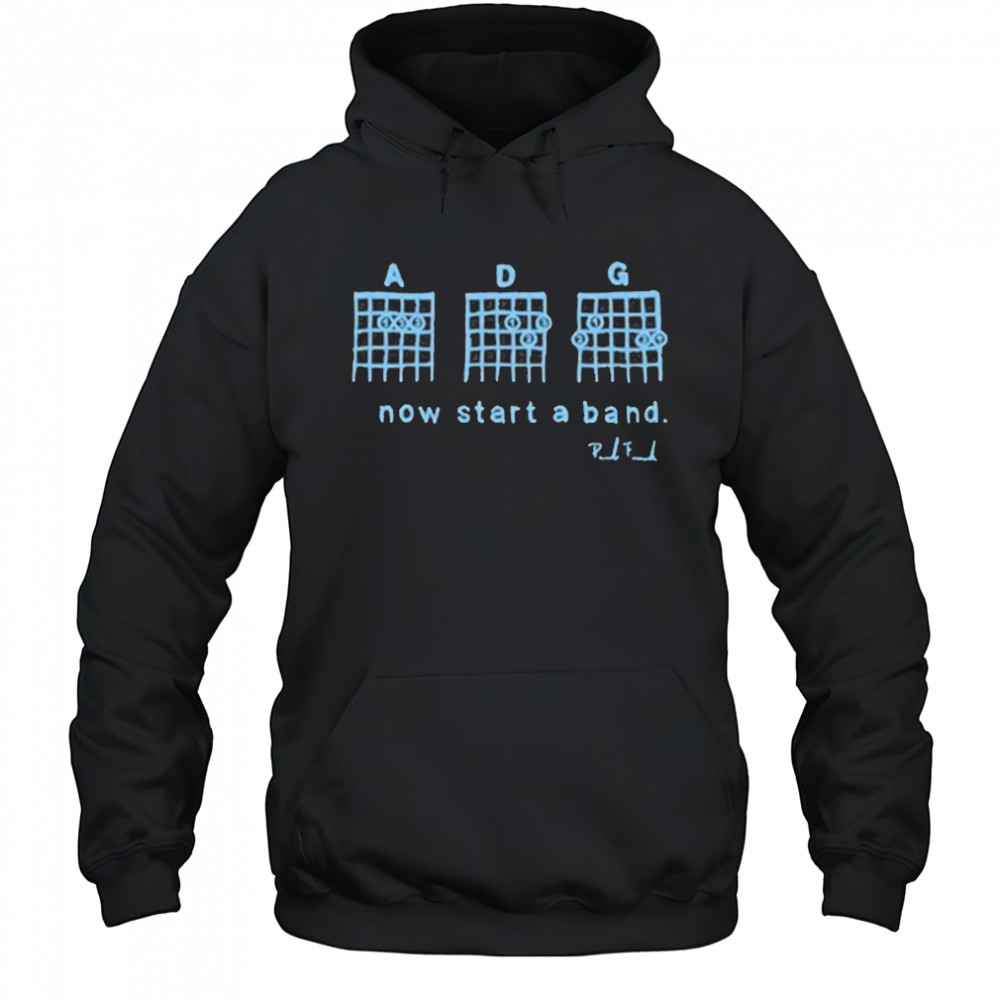 Themodh Now Start A Band Shirt Hoodie