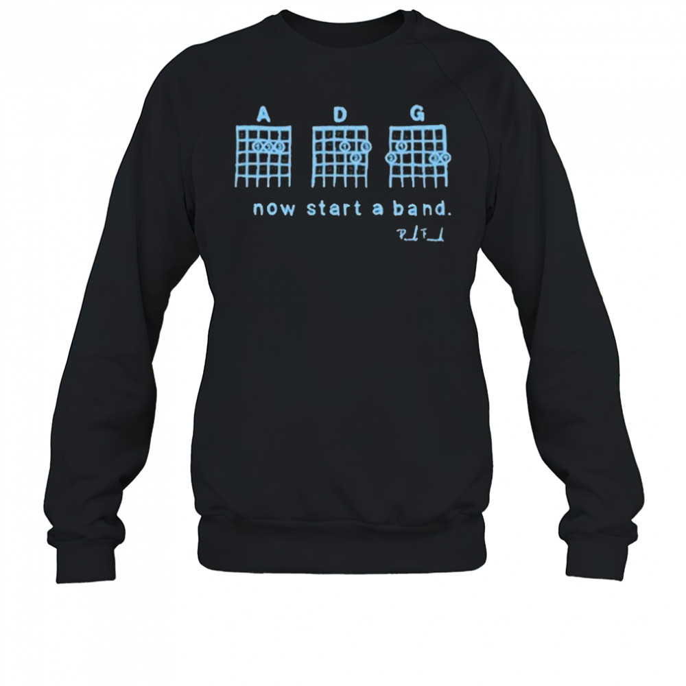 Themodh Now Start A Band Shirt Sweatshirt