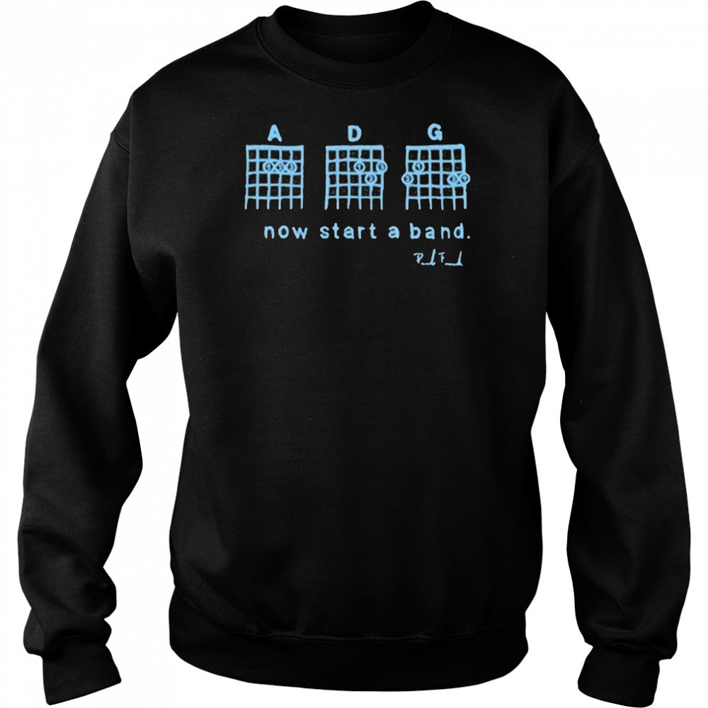 Themodh Now Start A Band Shirt Hoodie