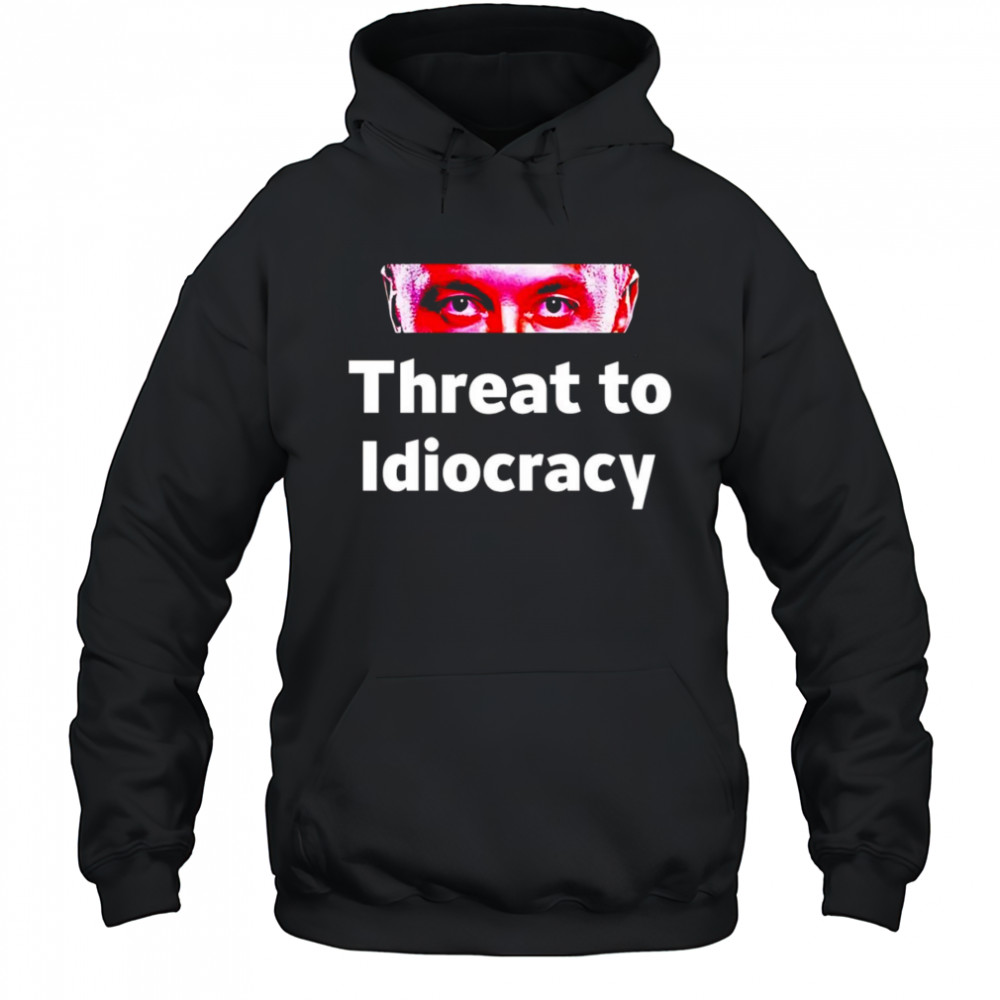 Threat to idiocracy shirt Hoodie