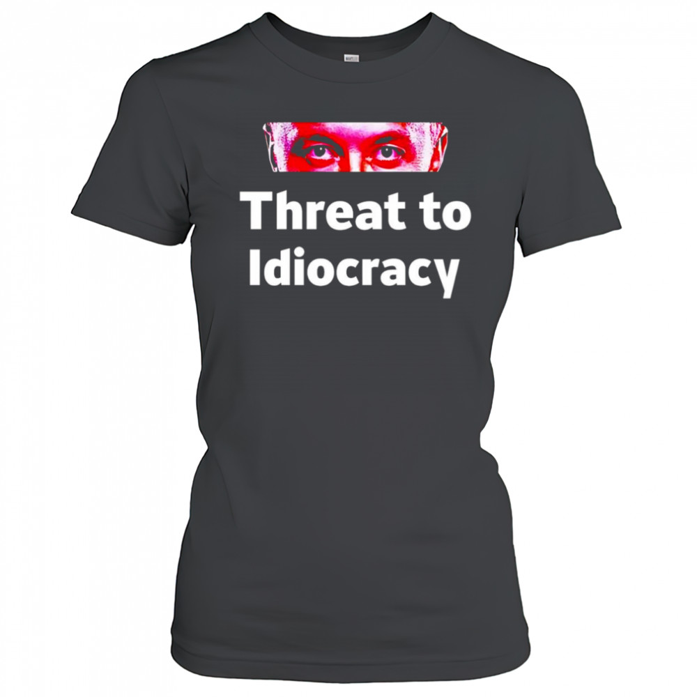 Threat to idiocracy shirt Women's T-shirt