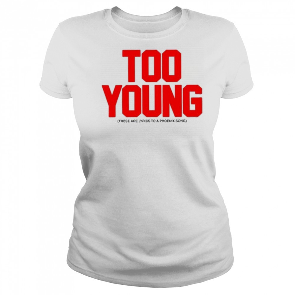 Too Young These Are Lyrics To A Phoenix Song shirt Women's T-shirt