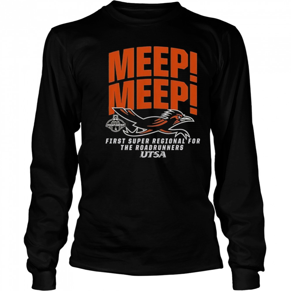 UTSA Roadrunners First Super Regional For The Roadrunners Bound NCAA T-Shirt Long Sleeved
