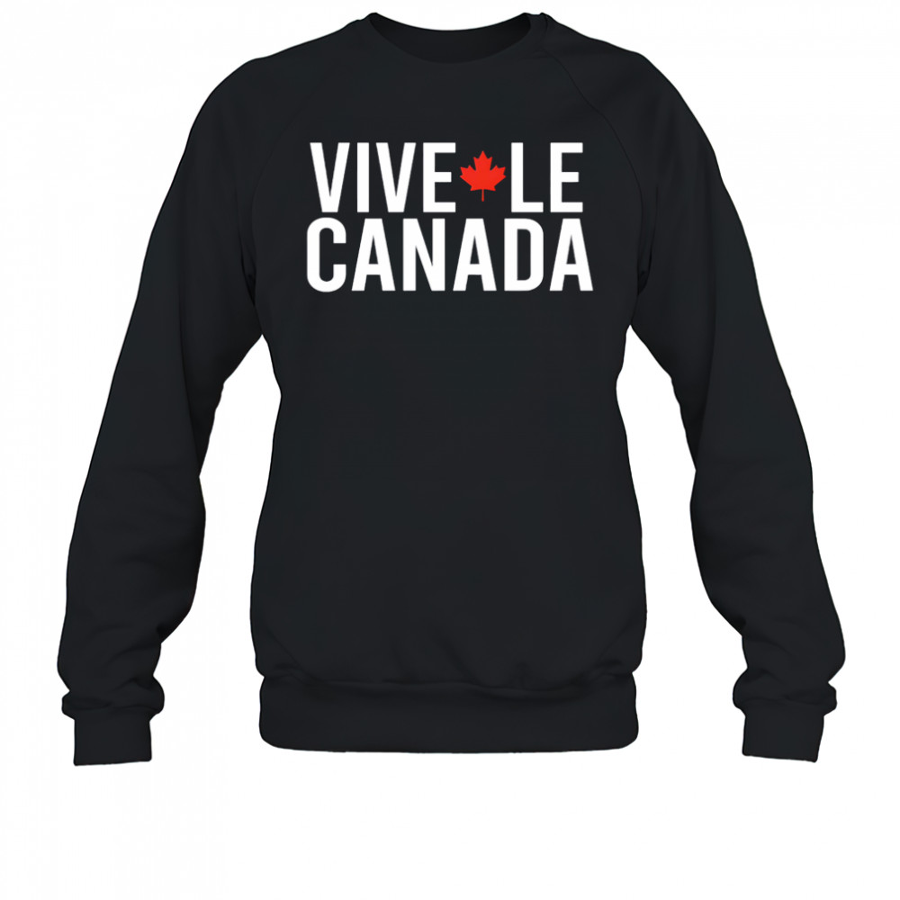 Vive Le Canada shirt Sweatshirt