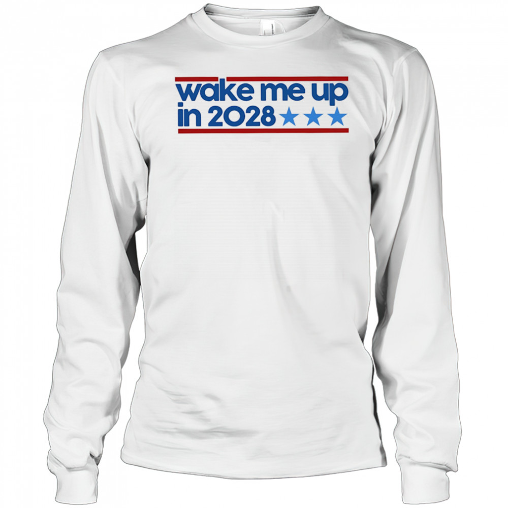Wake me up in 2028 shirt Long Sleeved