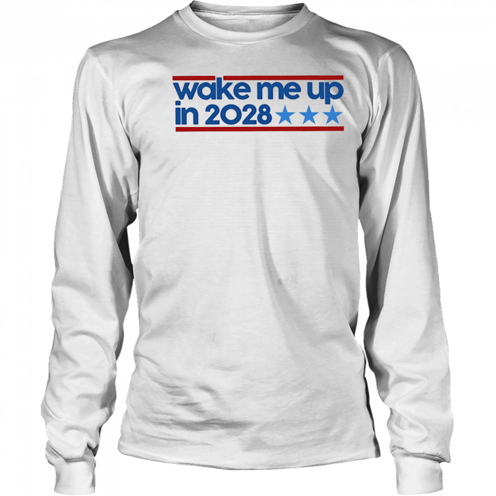 Wake me up in 2028 shirt Long Sleeved