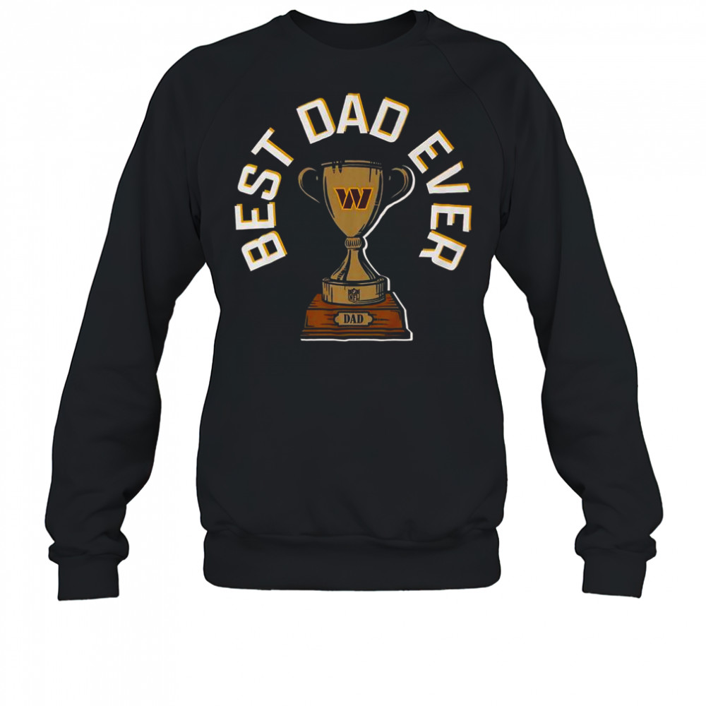Washington Commanders Best Dad Ever Trophy T-Shirt Sweatshirt