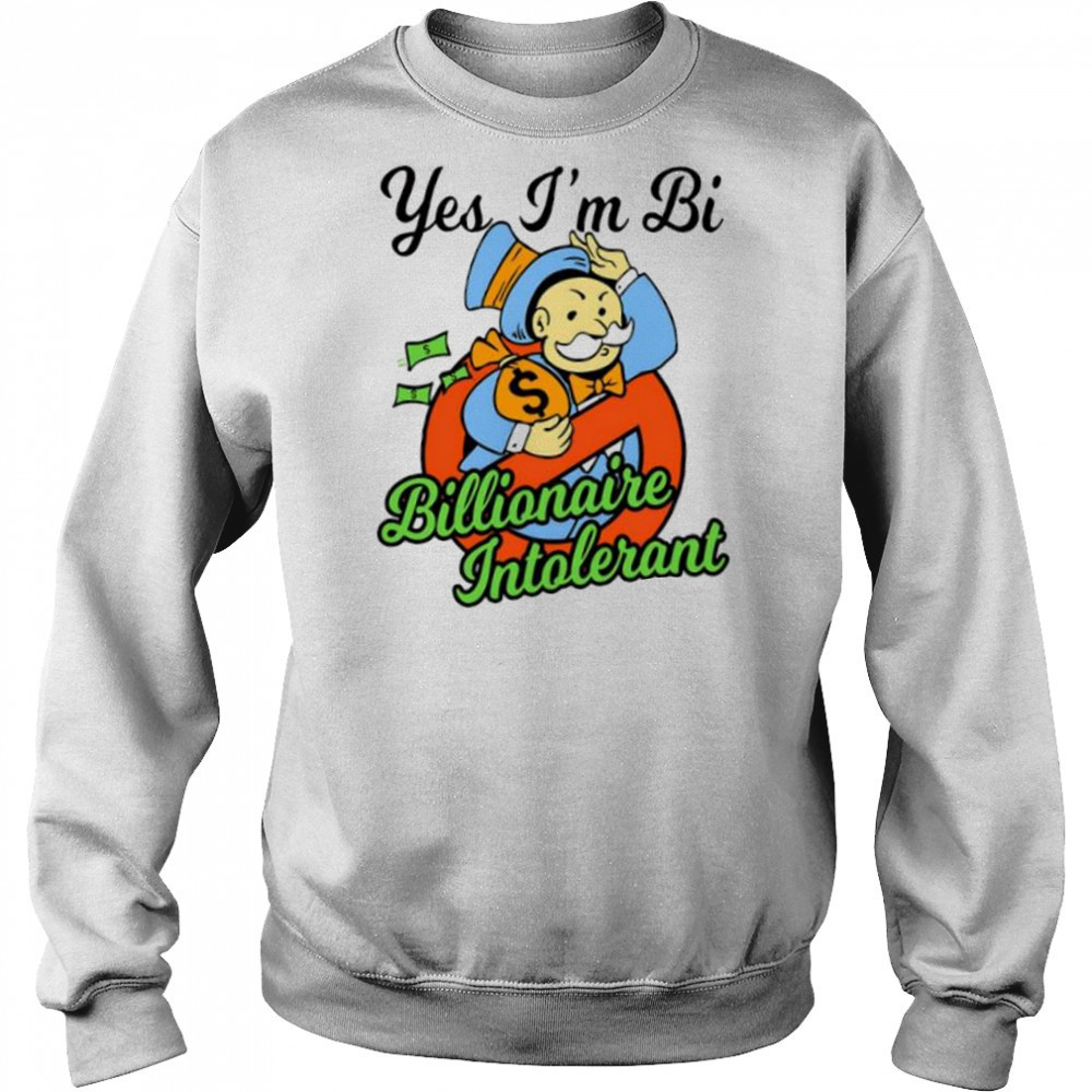 Yes I’m bi billionaire intolerant shirt Hoodie