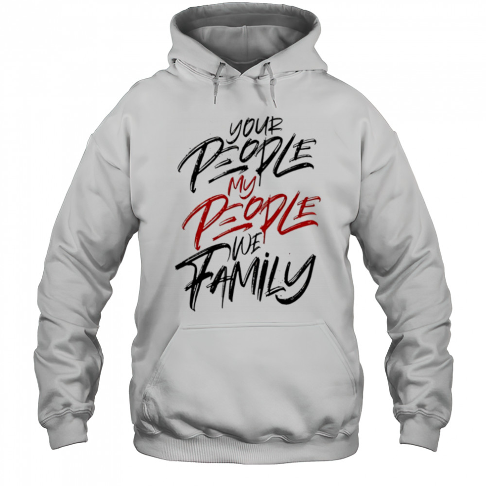 Your People My People we family shirt Hoodie