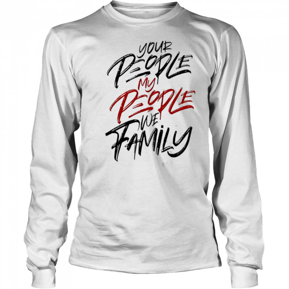 Your People My People we family shirt Long Sleeved