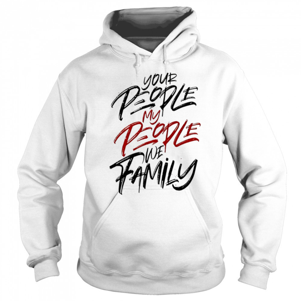 Your People My People we family shirt Sweatshirt