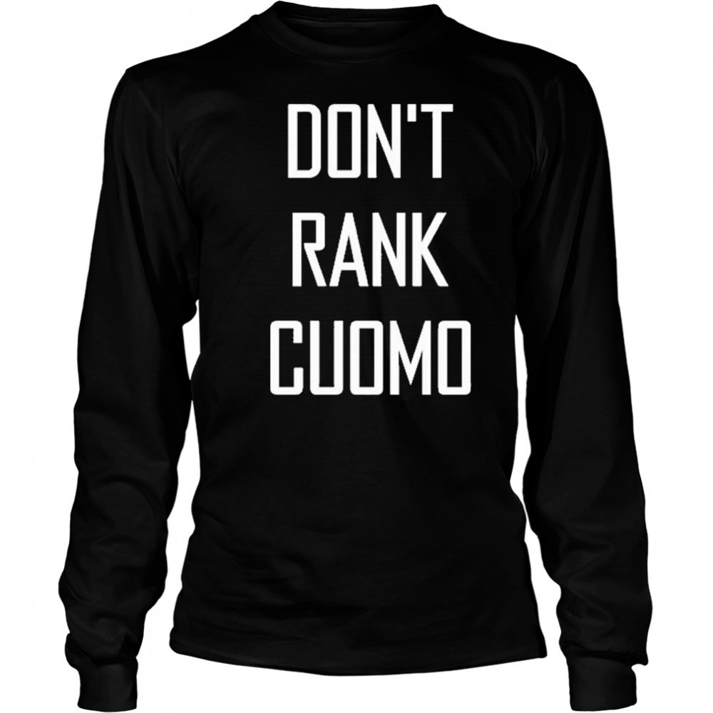 Alex Patterson Don’t Rank Cuomo Shirt Long Sleeved