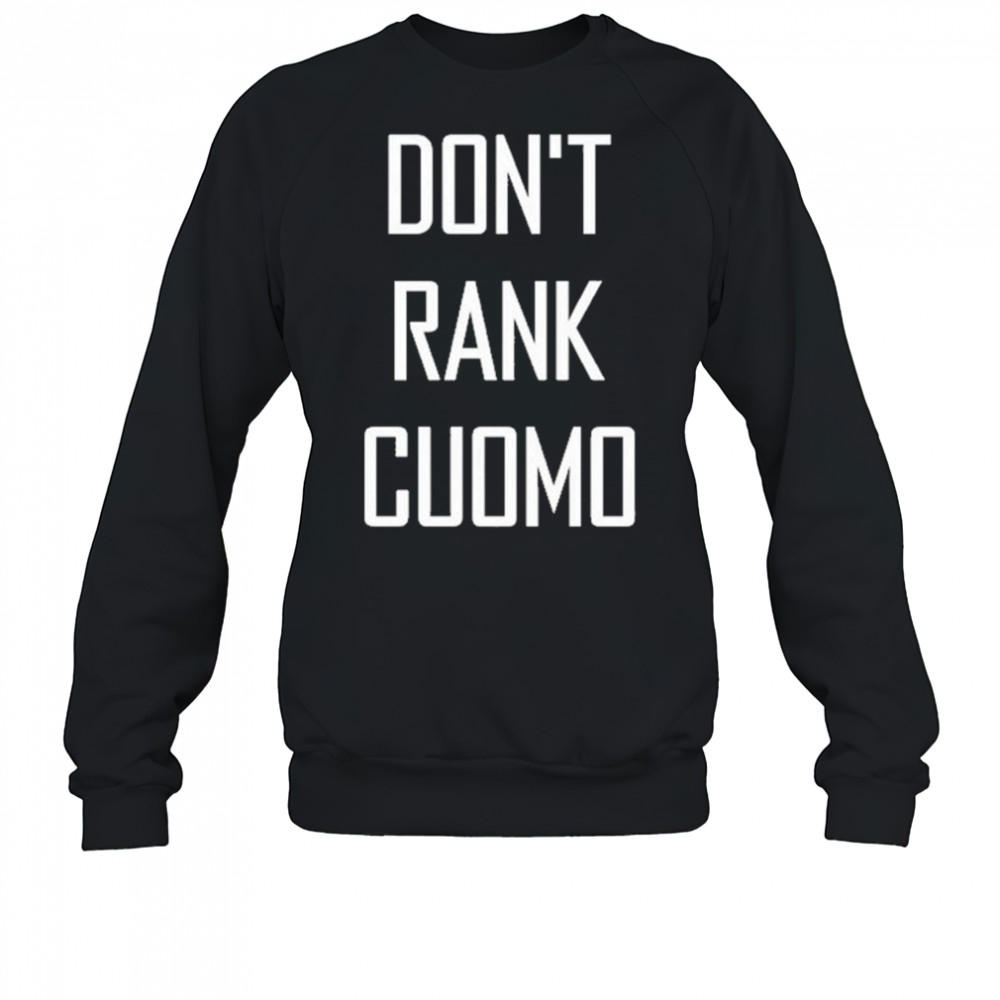 Alex Patterson Don’t Rank Cuomo Shirt Sweatshirt