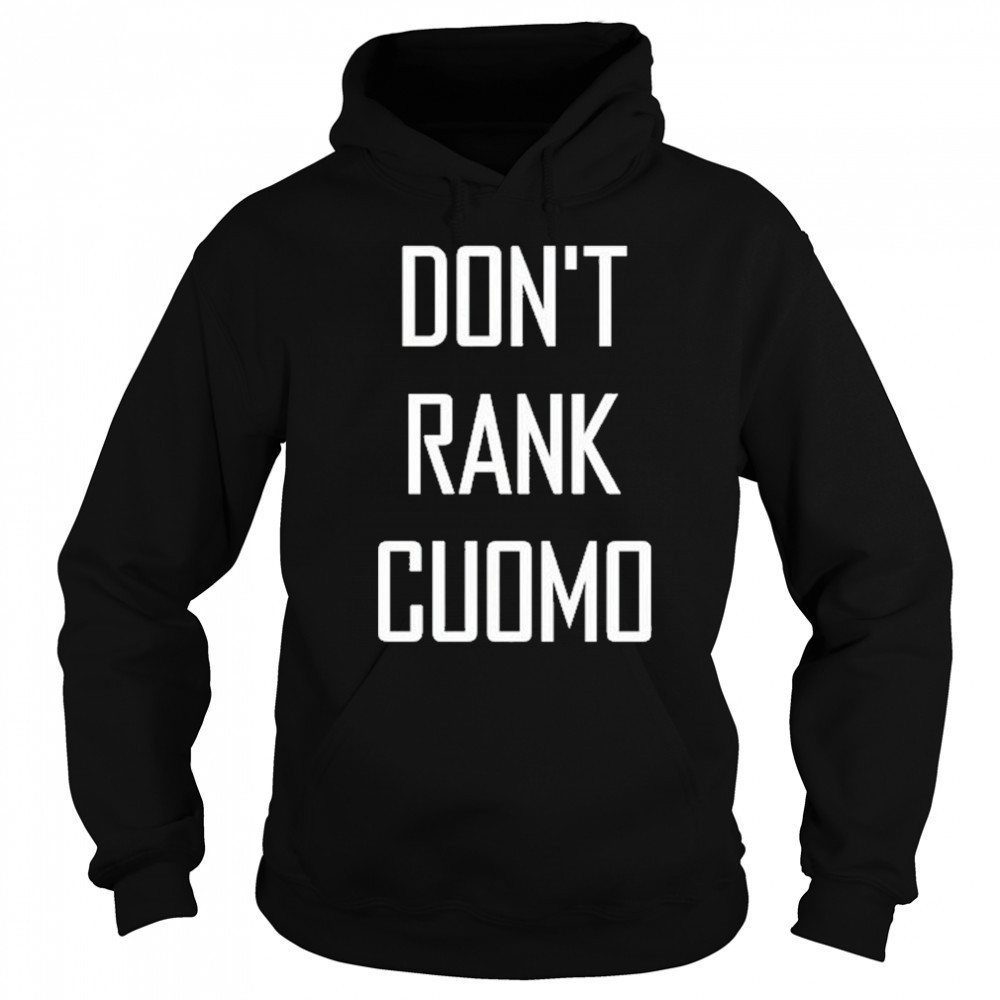 Alex Patterson Don’t Rank Cuomo Shirt Sweatshirt