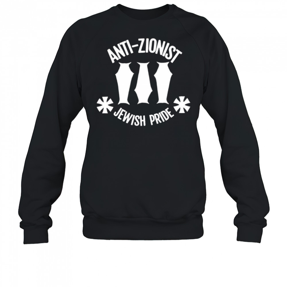 Anti Zionist Jewish Pride shirt Sweatshirt