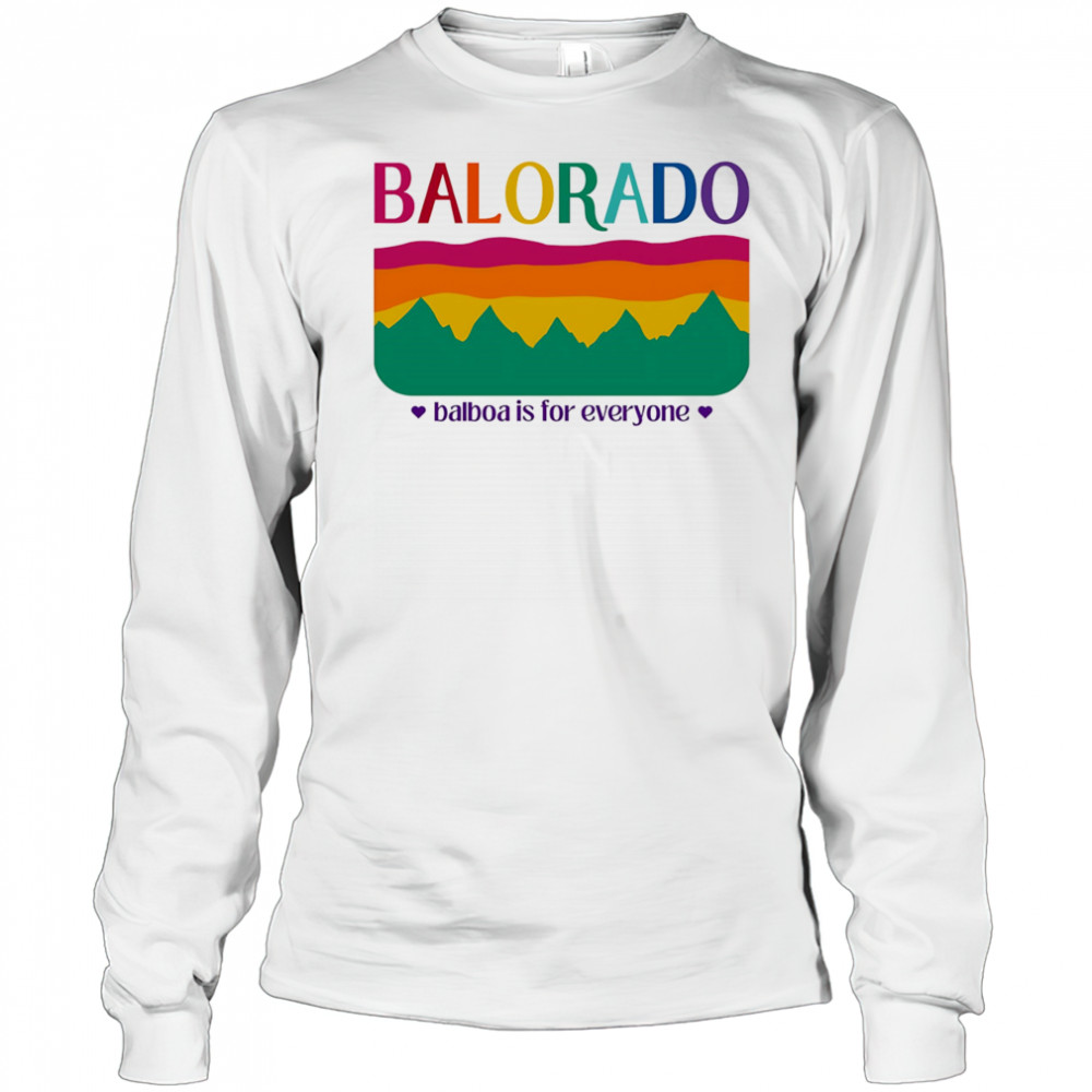 Balorado Balboa is for everyone shirt Long Sleeved