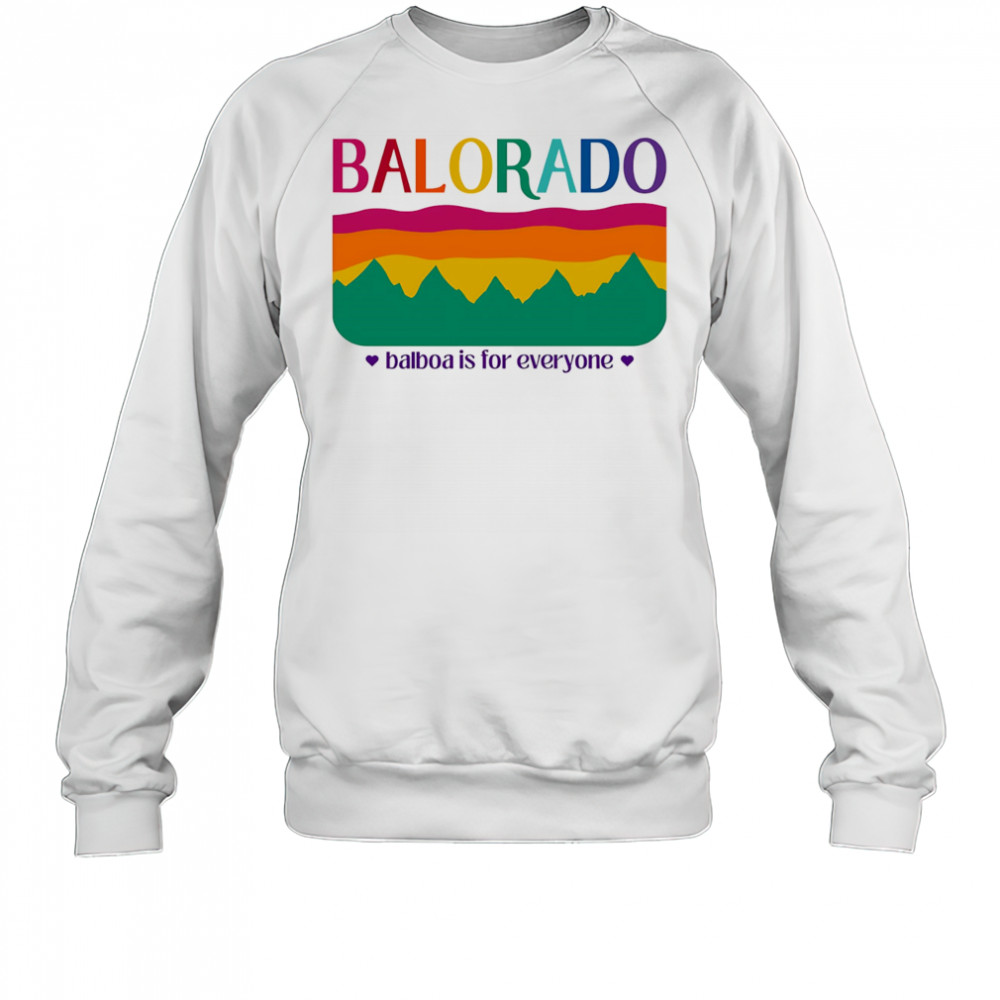 Balorado Balboa is for everyone shirt Sweatshirt