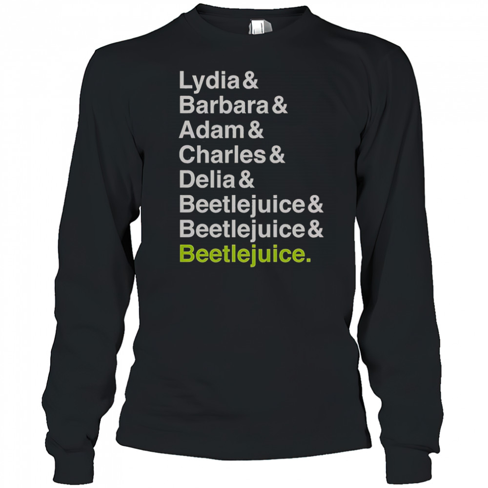 Beetlejuice Lydia Barbara Adam Charles And Delia Names T-Shirt Long Sleeved