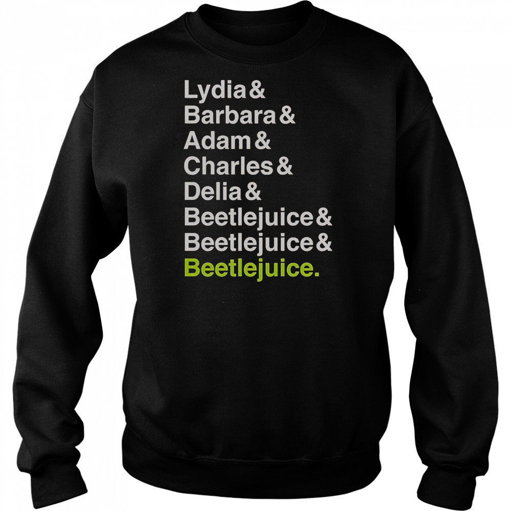 Beetlejuice Lydia Barbara Adam Charles And Delia Names T-Shirt Hoodie
