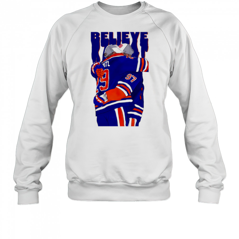 BELIEVE Edmonton Oilers Connor McDavid and Leon Draisaitl shirt Sweatshirt