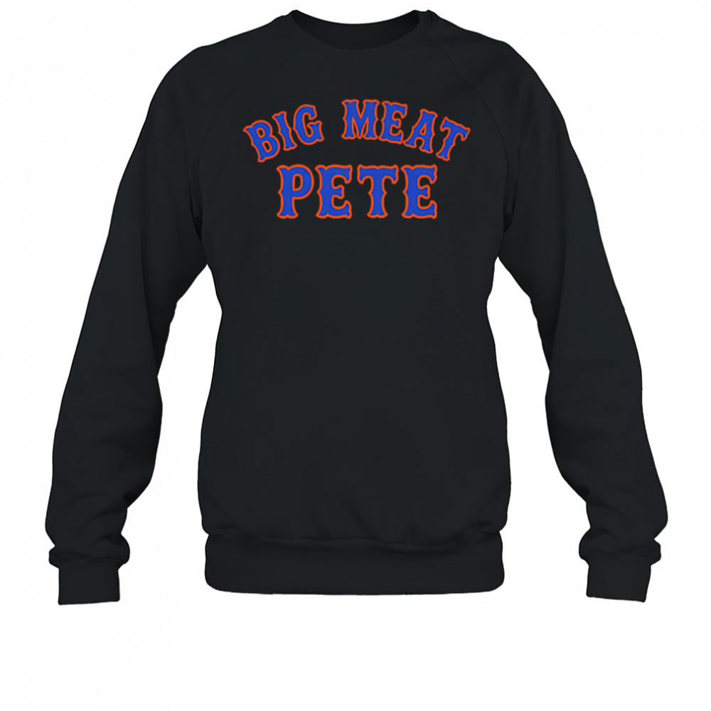 Big Meat Pete shirt Sweatshirt