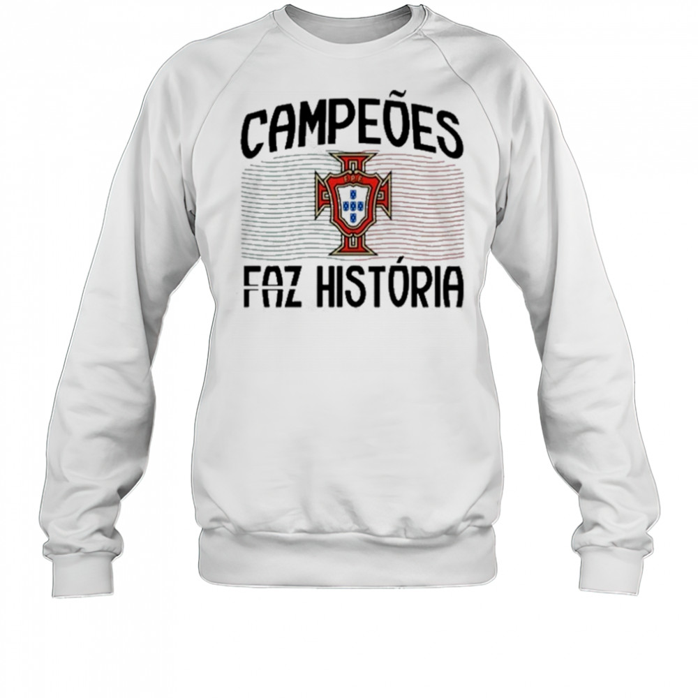 Campeoes Faz Historia 2025 T-Shirt Sweatshirt