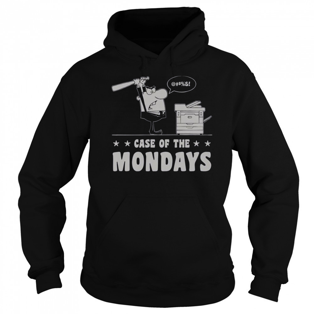 Case Of The Mondays T-Shirt Sweatshirt