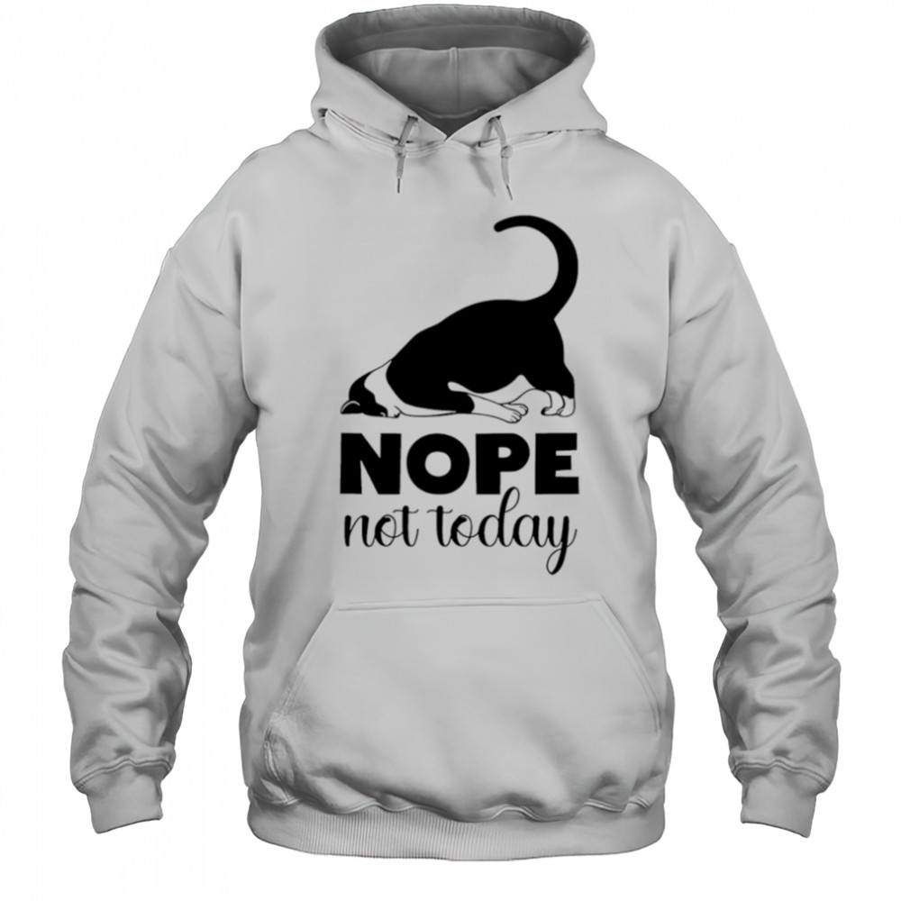 Cat nope not today shirt Hoodie